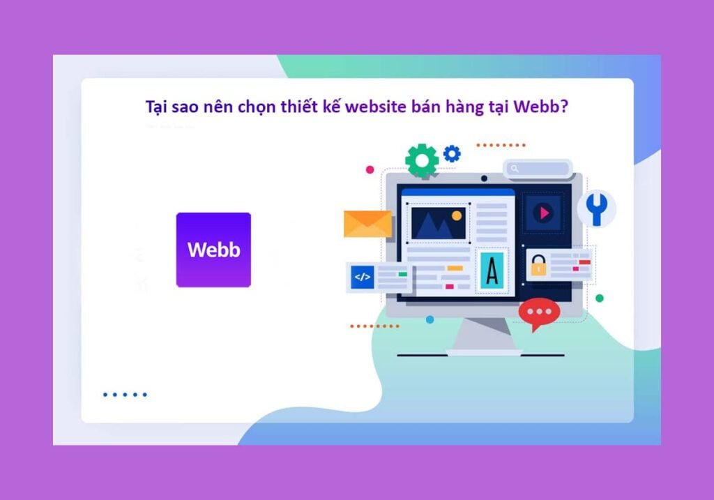Tại sao nên chọn thiết kế website bán hàng tại Webb?