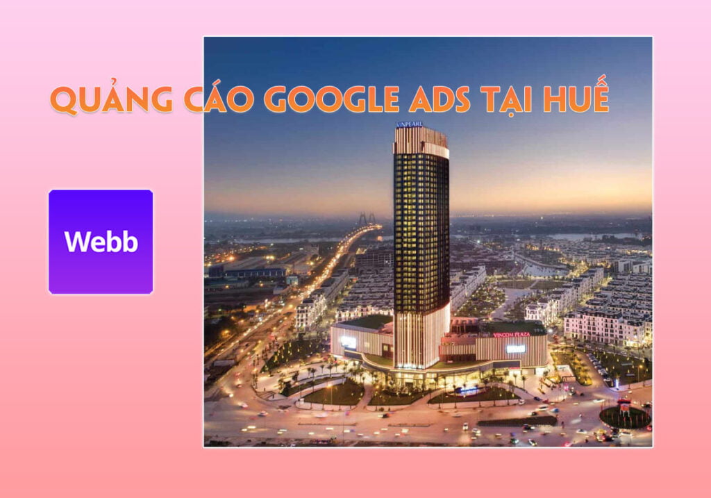 Quảng cáo Google Ads tại Huế: Tăng khách hàng từ website